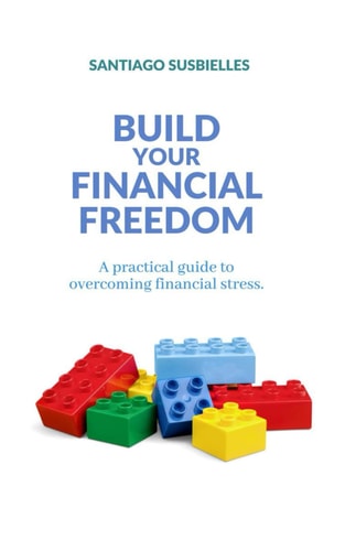 Build Your Financial Freedom A Practical Guide to Overcoming Financial Stress