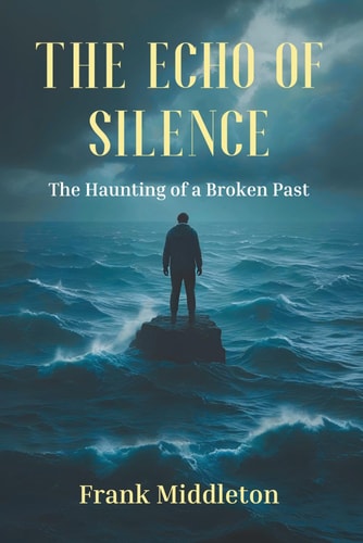 The Echo of Silence The Haunting of a Broken Past