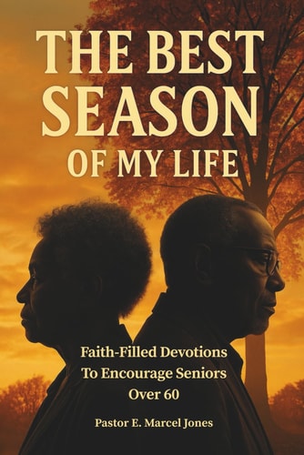 The Best SEASON Of My Life Faith-Filled Devotions To Encourage Seniors Over 60