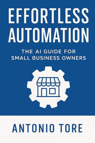 Effortless Automation The AI Guide for Small Business Owners
