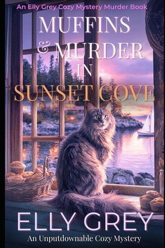 Muffins and Murder in Sunset Cove She Came Home for Muffins... and Found Murder