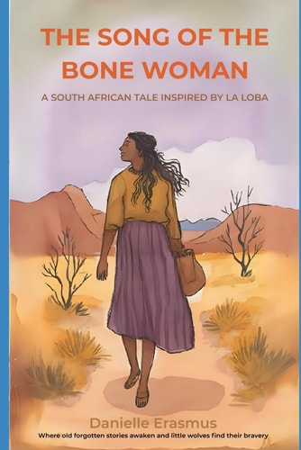 The Song of the Bone Woman La Loba's Children for Ages 6-9