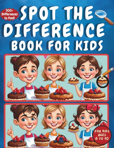 Spot the Difference Book for Kids. 300+ Differences to Find! For Kids Ages 6 to 10