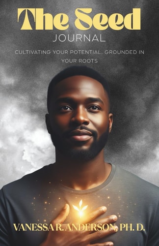 The Seed Journal Cultivating Your Potential, Grounded in Your Roots