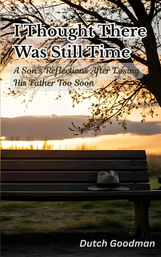I Thought There Was Still Time A Son's Reflections After Losing His Father Too Soon