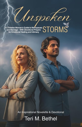 Unspoken Storms A Christian Woman's Guide to Menopause and Marriage - With Devotional Prayers for Emotional Healing and Intimacy