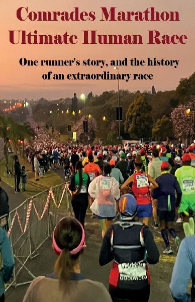 Comrades Marathon, Ultimate Human Race: One runners story, and the history of an extraordinary race