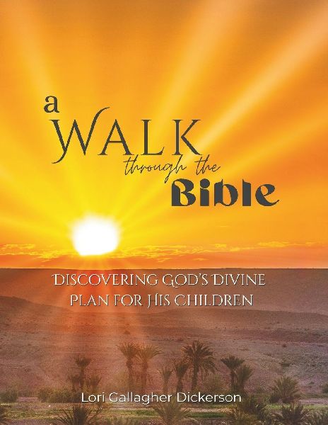 A Walk through the Bible: Discovering Gods Divine Plan for His Children