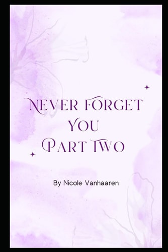 Never Forget You Part Two