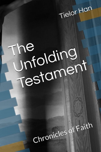 The Unfolding Testament Chronicles of Faith