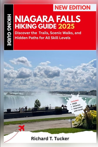 Niagara Falls Hiking Guide 2025 Discover the Trails, Scenic Walks, and Hidden Paths Around Niagara Falls for All Skill Levels