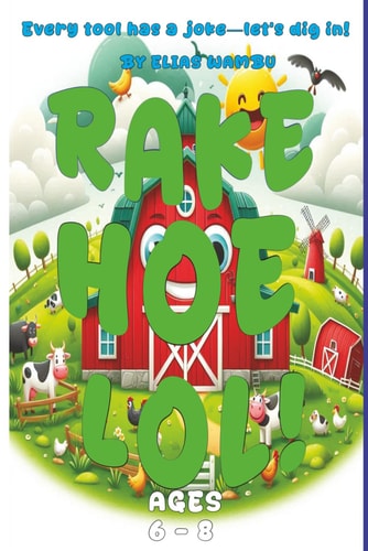 Rake, Hoe Lol Every Tool Has a Joke-let's Dig In!, Ridiculously Funny Farm Tool Jokes for Kids Who Love to LOL!