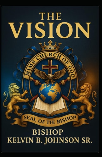 The Vision Of Kelvin B. Johnson Sr. Mims Church Of God / Frontline Outreach Ministries