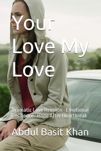 Your Love My Love Dramatic Love Reunion - Emotional Resilience - Hope After Heartbreak