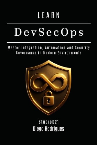 LEARN DevSecOps Master Integration, Automation and Security Governance in Modern Environments