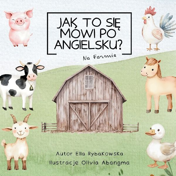 Jak to si¿ mówi po angielsku?: Farm Animals