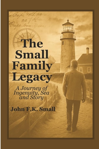 The Small Family Legacy A Journey of Ingenuity, Sea and Story