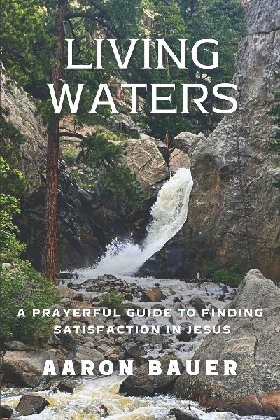 Living Waters: A Prayerful Guide To Finding Satisfaction In Jesus