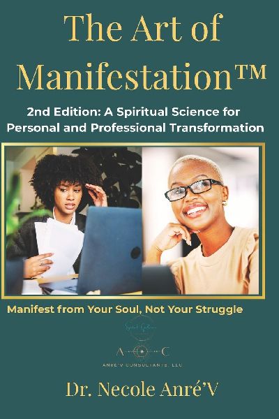 The Art of Manifestation - Second Edition: Manifest from Your Soul, Not Your Struggle