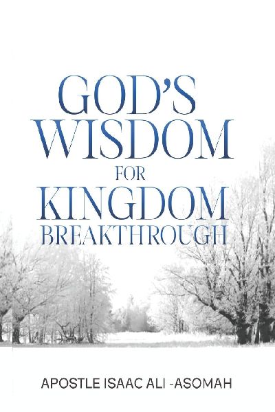 GODs WISDOM FOR KINGDOM BREAKTHROUGH