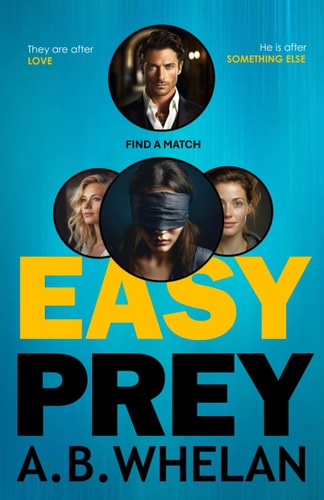Easy Prey A Dark and Twisted Psychological Thriller Inspired by True Scams