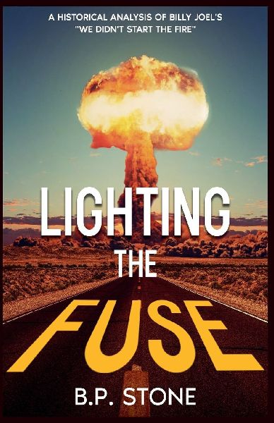 Lighting the Fuse: A Historical Analysis of Billy Joels We Didnt Start the Fire