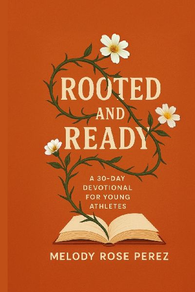 Rooted and Ready: A 30-Day Devotional for  Young Athletes