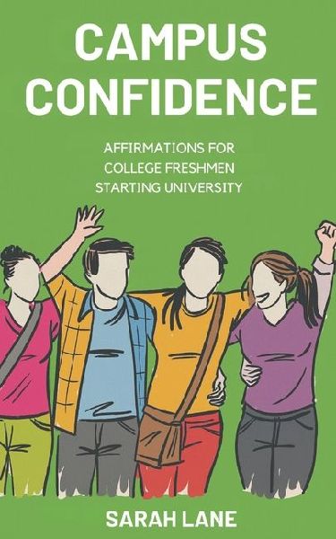 Campus Confidence: Affirmations for College Freshmen Starting University