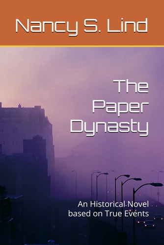 The Paper Dynasty: An Historical Novel based on True Events