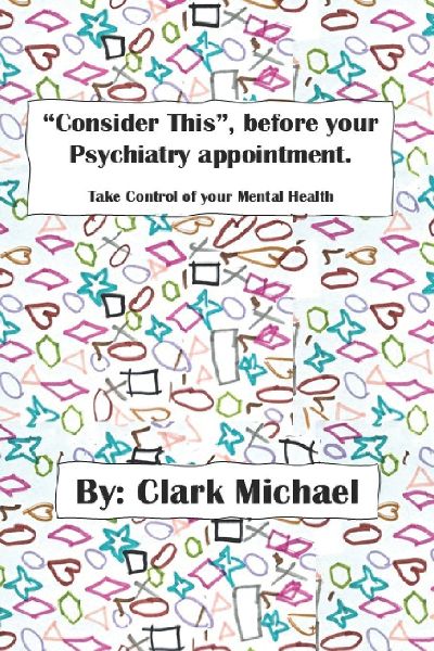 Consider This, before your psychiatry appointment.: Take control of your Mental Health.