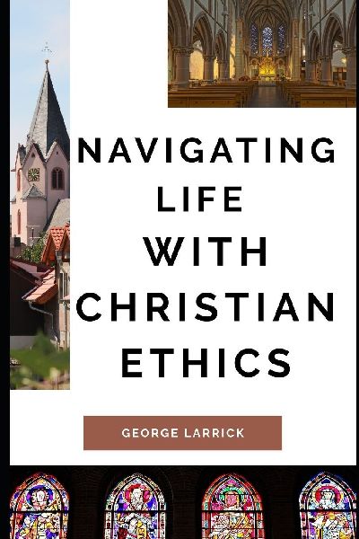 Navigating Life with Christian Ethics
