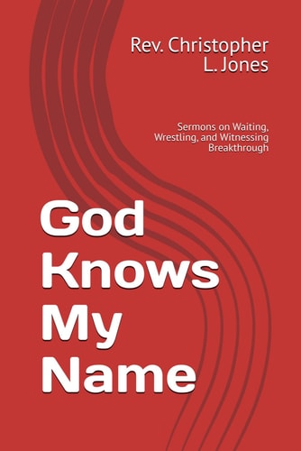 God Knows My Name Sermons on Waiting, Wrestling, and Witnessing Breakthrough