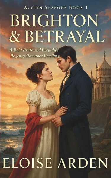 Brighton & Betrayal: A Pride & Prejudice Regency Romance Retelling