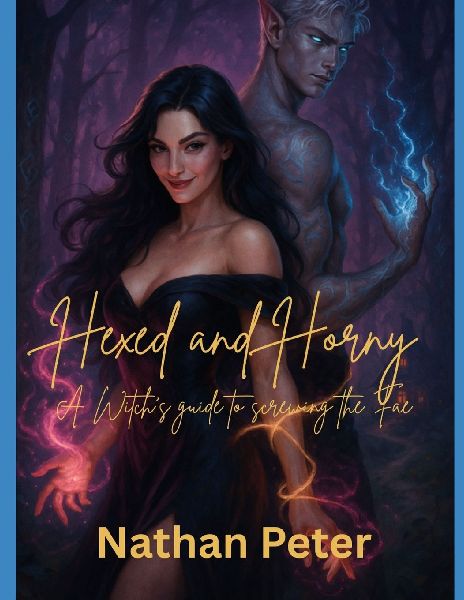 Hexed & Horny: A Witchs Guide to Screwing the Fae: Book One of the Soul-Knot Chronicles