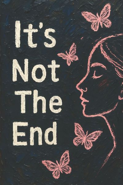 Its Not The End: Stories of Survival, Awakening, and Becoming Whole
