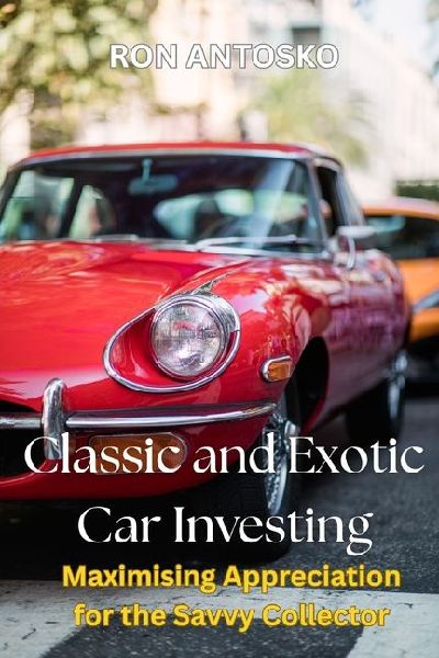 Classic and Exotic Car Investing: Maximising Appreciation for the Savvy Collector