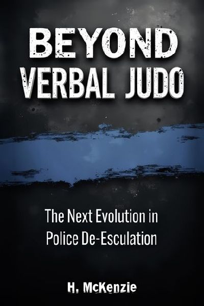 Beyond Verbal Judo: The Next Evolution in Police De-Escalation