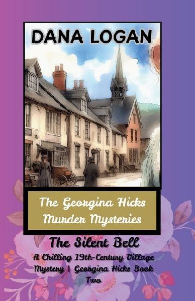 The Georgina Hicks Murder Mysteries - The Silent Bell Book 2: The Second Twisting Mystery in the Georgina Hicks Village Series