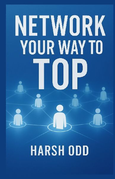 Network Your Way to the Top: Relationships, Mentors, and Opportunities
