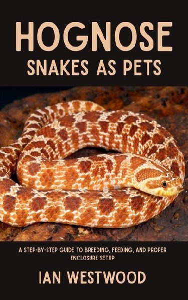 Hognose Snakes as Pets: A Step-by-Step Guide to Breeding, Feeding, and Proper Enclosure Setup