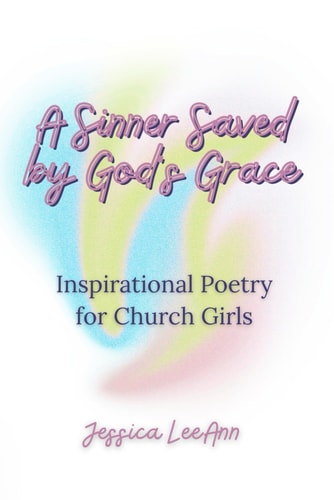 A Sinner Saved by God's Grace Inspirational Poetry for Church Girls
