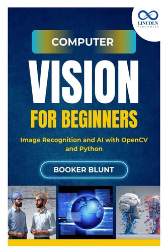 Computer Vision for Beginners Image Recognition and AI with OpenCV and Python