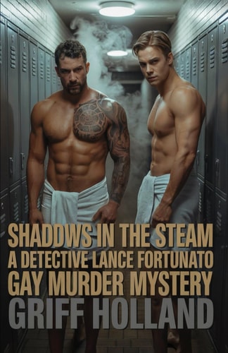 Shadows in the Steam A Detective Lance Fortunato Gay Murder Mystery