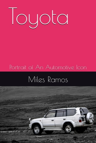Toyota Portrait of An Automotive Icon