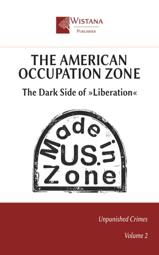 The American Occupation Zone The Dark Side of Liberation