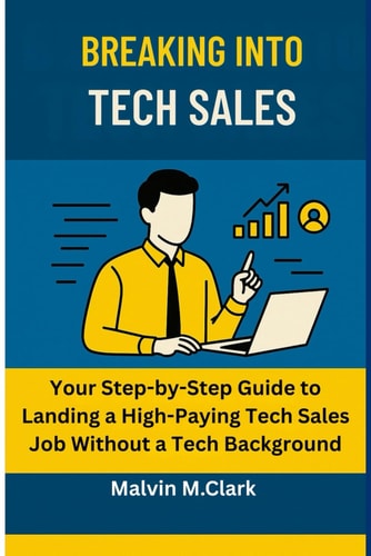 Breaking Into Tech Sale Your Step-by-Step Guide to Landing a High-Paying Tech Sales Job Without a Tech Background