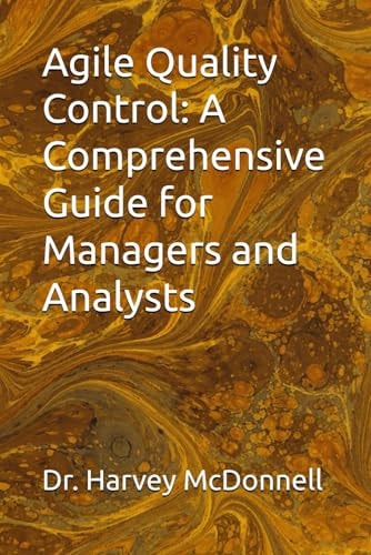 Agile Quality Control A Comprehensive Guide for Managers and Analysts