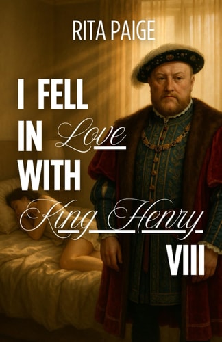 I Fell In Love With King Henry VIII