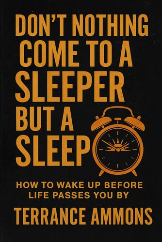Don't Nothing Come to a Sleeper But a Sleep