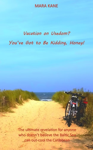 Vacation on Usedom? You've Got to Be Kidding, Honey! The Ultimate Revelation for Anyone who Doesn't Believe the Baltic Sea Can Out-cool the Caribbean
